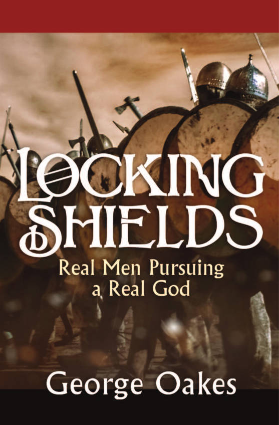 Locking Shields: Real Men Pursue a Real God front cover of book